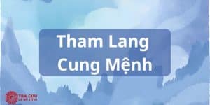 Tham Lang Cung Mệnh
