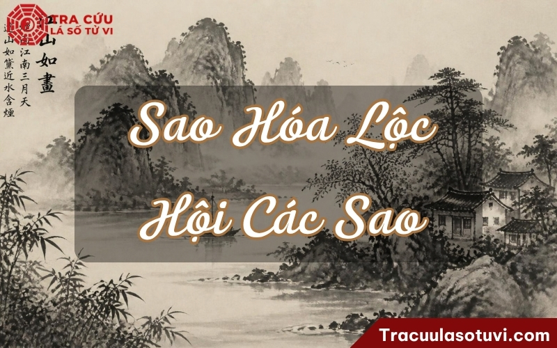 Ý nghĩa sao Hóa Lộc khi kết hợp với các sao trên lá số tử vi Ý nghĩa sao Hóa Lộc khi kết hợp với các sao trên lá số tử vi