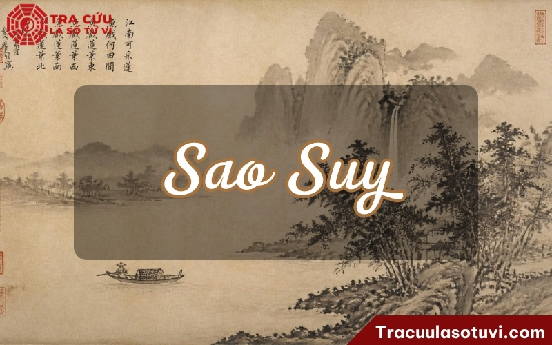 Sao Suy là gì? Luận giải ý nghĩa Suy khi an tại 12 cung trong lá số tử vi