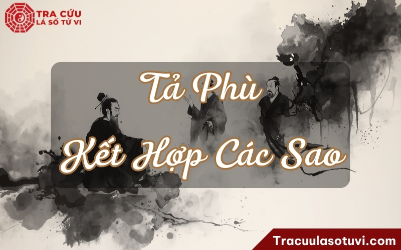 Ý nghĩa sao Tả Phù gặp các sao trong tử vi Ý nghĩa sao Tả Phù gặp các sao trong tử vi