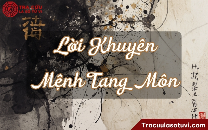 Lời khuyên cho người có sao Tang Môn cung Mệnh Lời khuyên cho người có sao Tang Môn cung Mệnh