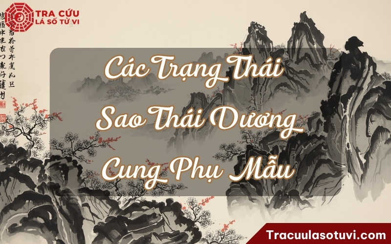 Ý nghĩa sao Thái Dương tại cung Phụ Mẫu ở các trạng thái khác nhau trong lá số Ý nghĩa sao Thái Dương tại cung Phụ Mẫu ở các trạng thái khác nhau trong lá số
