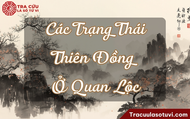 Ý nghĩa Thiên Đồng cung Quan Lộc qua các trạng thái sao trên lá số Ý nghĩa Thiên Đồng cung Quan Lộc qua các trạng thái sao trên lá số