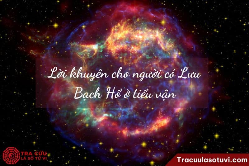 Lời khuyên cho người có Lưu Bạch Hổ ở tiểu vận Lời khuyên cho người có Lưu Bạch Hổ ở tiểu vận