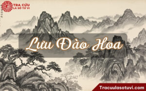 Sao Lưu Đào Hoa là gì? Ý nghĩa Lưu Đào Hoa khi nhập hạn tại 12 cung trong tử vi