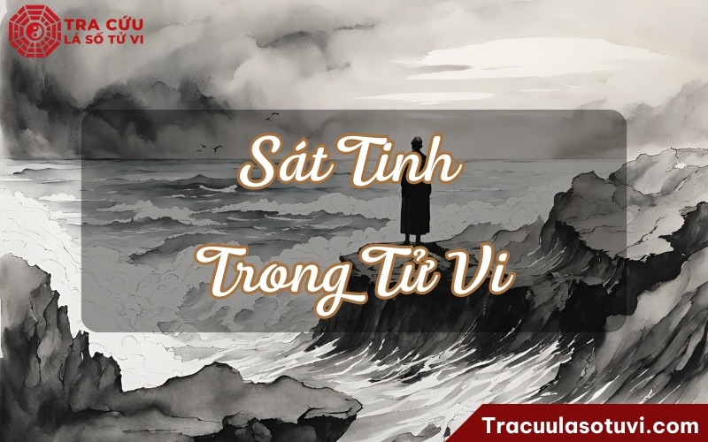 Sát tinh là gì? Luận giải ý nghĩa một số sát tinh trong tử vi