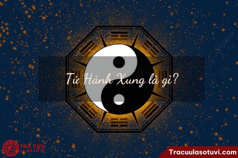 Tứ Hành Xung là gì? Tứ Hành Xung là gì?
