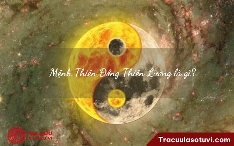 Mệnh Thiên Đồng Thiên Lương là gì? Mệnh Thiên Đồng Thiên Lương là gì?