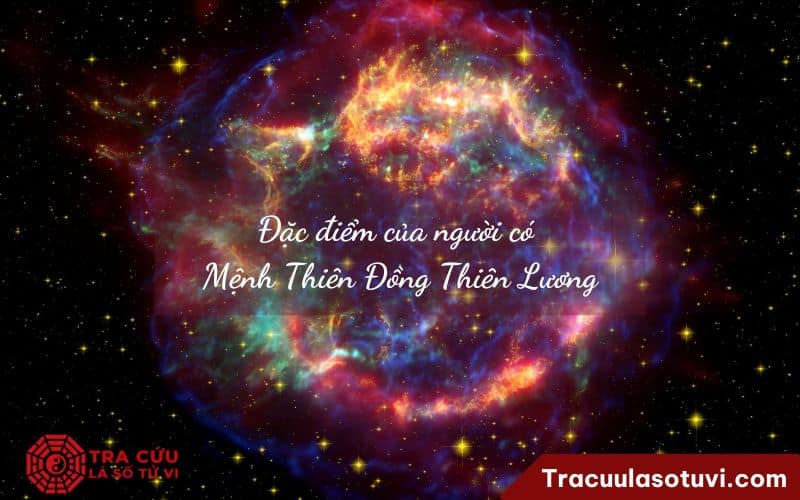 Đặc điểm của người có Mệnh Thiên Đồng Thiên Lương Đặc điểm của người có Mệnh Thiên Đồng Thiên Lương