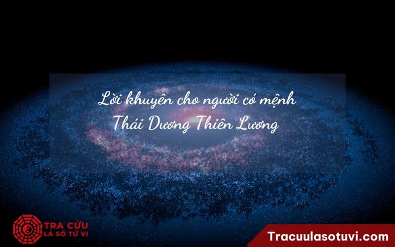 Lời khuyên cho người có mệnh Thái Dương Thiên Lương Lời khuyên cho người có mệnh Thái Dương Thiên Lương