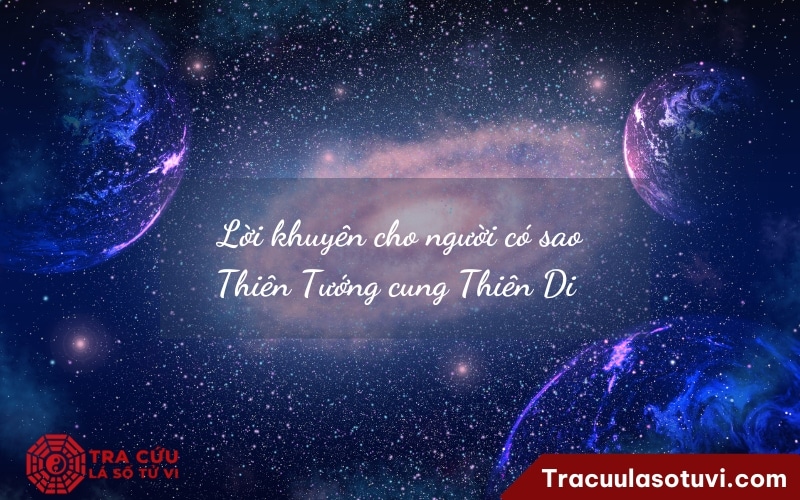 Lời khuyên cho người có sao Thiên Tướng cung Thiên Di Lời khuyên cho người có sao Thiên Tướng cung Thiên Di
