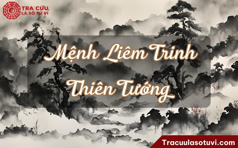 Mệnh Liêm Trinh Thiên Tướng là gì? Luận giải ý nghĩa khi kết hợp các sao trên lá số tử vi