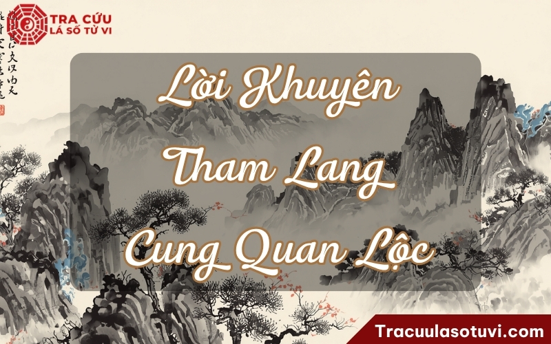 Lời khuyên người có Tham Lang cung Quan Lộc trong tử vi Lời khuyên người có Tham Lang cung Quan Lộc trong tử vi