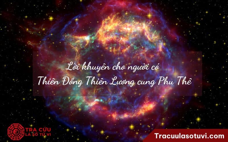 Lời khuyên cho người có Thiên Đồng Thiên Lương cung Phu Thê Lời khuyên cho người có Thiên Đồng Thiên Lương cung Phu Thê