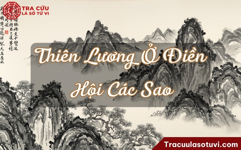 Ý nghĩa Thiên Lương cung Điền Trạch khi kết hợp với các sao khác trong lá số Ý nghĩa Thiên Lương cung Điền Trạch khi kết hợp với các sao khác trong lá số