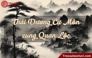 Thái Dương Cự Môn cung Quan Lộc