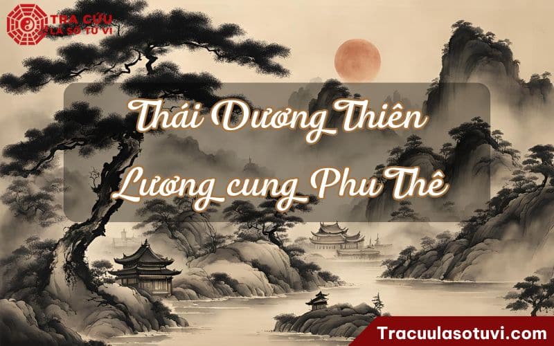 Thái Dương Thiên Lương ở cung Phu Thê