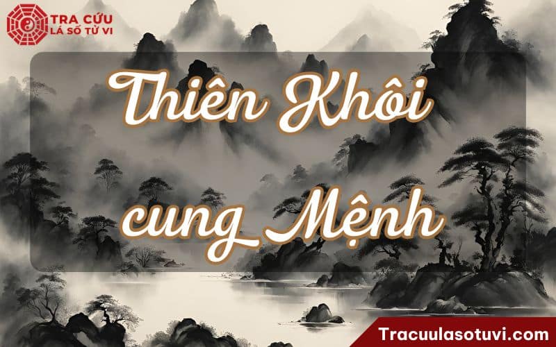 Thiên Khôi cung Mệnh