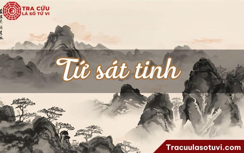 Tứ sát tinh là gì? Ý nghĩa và cách hóa giải ảnh hưởng tiêu cực