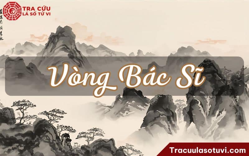 Vòng Bác Sĩ là gì? Cách an sao và luận giải chi tiết ý nghĩa