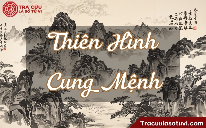 Thiên Hình cung Mệnh là gì? Luận giải ý nghĩa Mệnh Thiên Hình trong tử vi