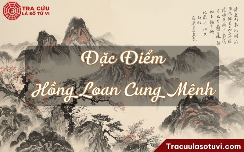 Đặc điểm của người có Hồng Loan cung Mệnh Đặc điểm của người có Hồng Loan cung Mệnh