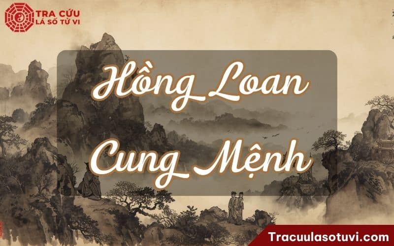 Hồng Loan cung Mệnh là gì? Luận đoán đặc điểm bản mệnh và ảnh hưởng đến tình duyên