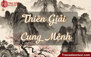 Thiên Giải cung Mệnh là gì? Luận giải chi tiết ý nghĩa khi kết hợp với các sao khác trong lá số 