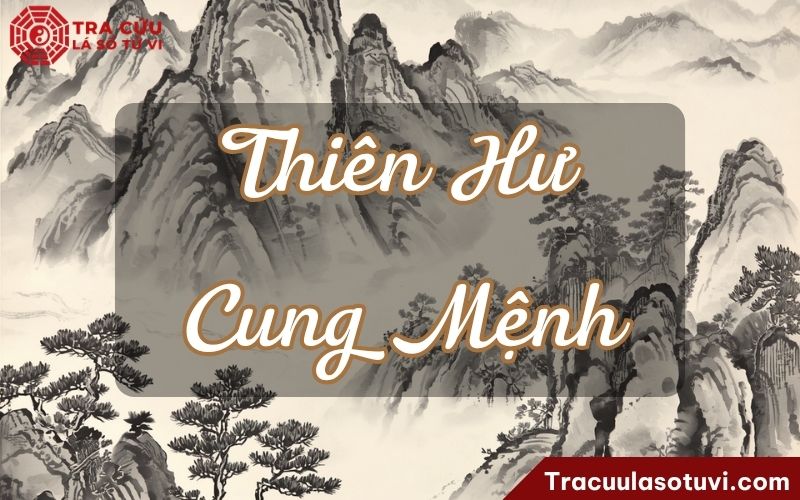 Thiên Hư cung Mệnh là gì trong tử vi? Thiên Hư cung Mệnh là gì trong tử vi?