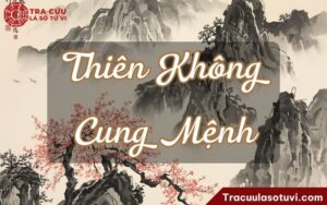 Thiên Không cung Mệnh là gì? Ý nghĩa khi kết hợp với các sao khác trong lá số tử vi
