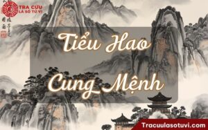 Tiểu Hao cung Mệnh là gì? Luận giải ý nghĩa khi kết hợp với các sao khác trong lá số