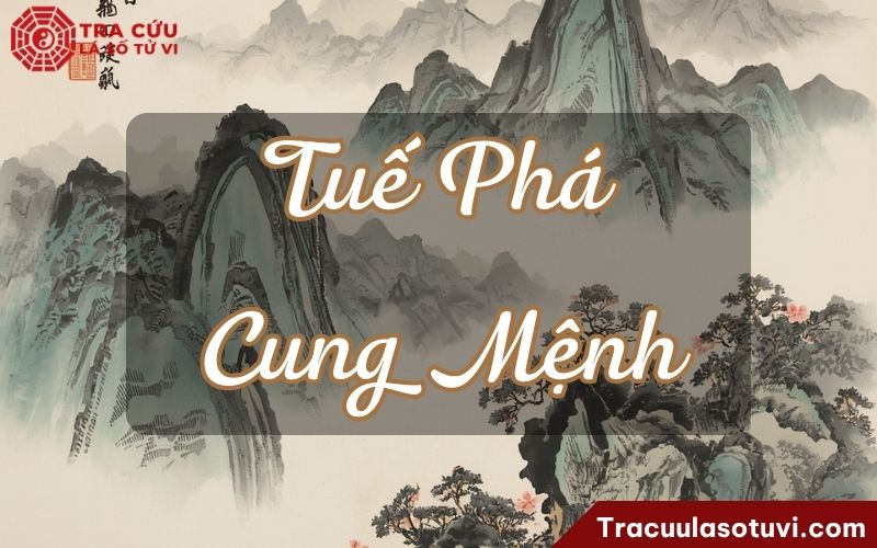 Tuế Phá cung Mệnh là gì? Tuế Phá cung Mệnh là gì?