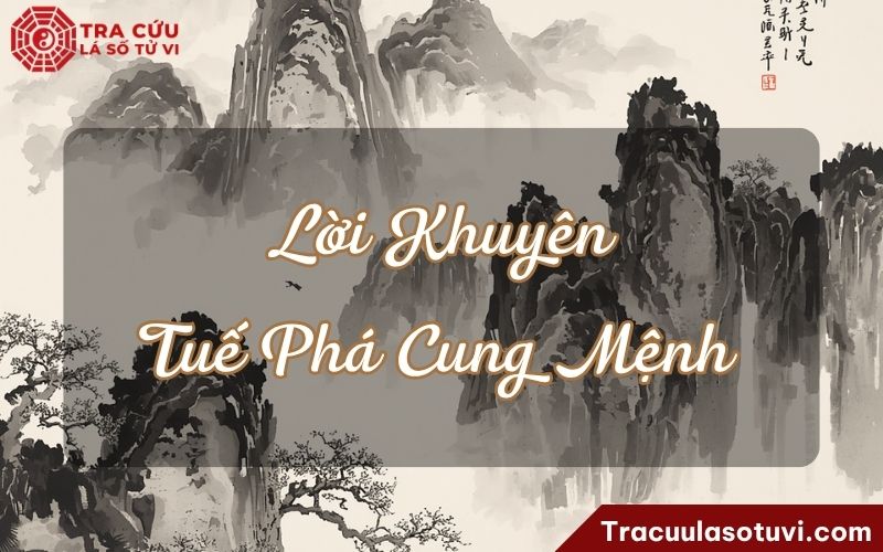 Lời khuyên dành cho người có Tuế Phá cung Mệnh Lời khuyên dành cho người có Tuế Phá cung Mệnh