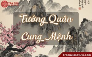 Tướng Quân cung Mệnh là gì? Luận giải ý nghĩa khi kết hợp với các sao khác trong lá số
