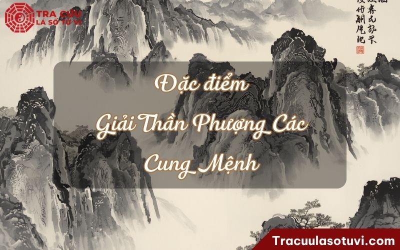 Đặc điểm của người có Giải Thần Phượng Các cung Mệnh Đặc điểm của người có Giải Thần Phượng Các cung Mệnh