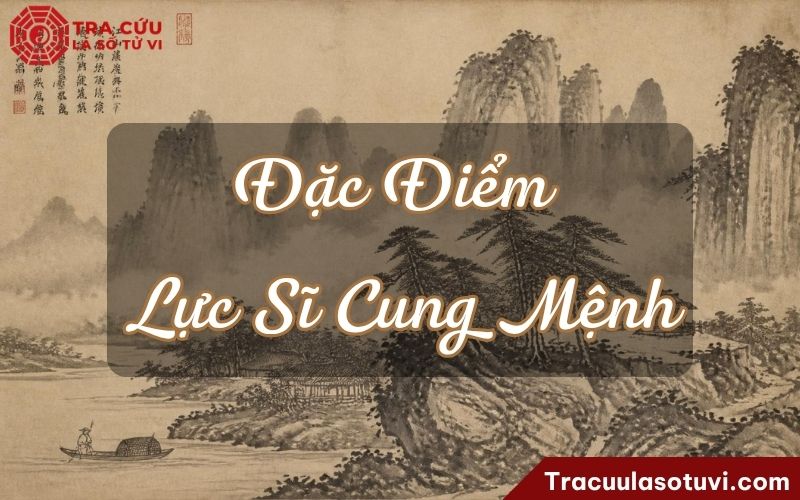 Đặc điểm của người có Lực Sĩ cung Mệnh Đặc điểm của người có Lực Sĩ cung Mệnh