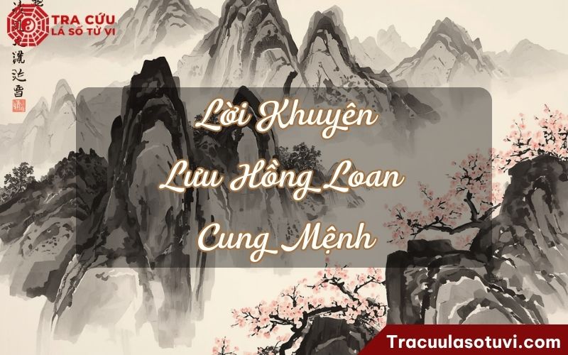 Lời khuyên dành cho người có Lưu Hồng Loan cung Mệnh Lời khuyên dành cho người có Lưu Hồng Loan cung Mệnh