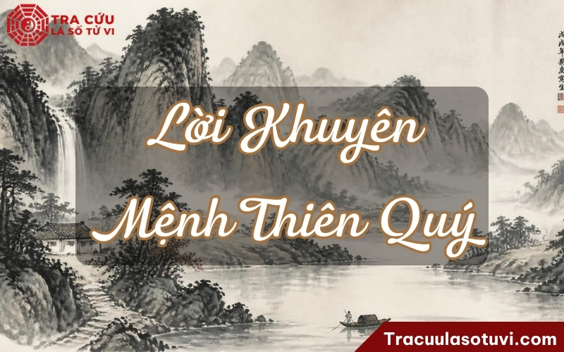 Lời khuyên dành cho người có Thiên Quý cung Mệnh Lời khuyên dành cho người có Thiên Quý cung Mệnh