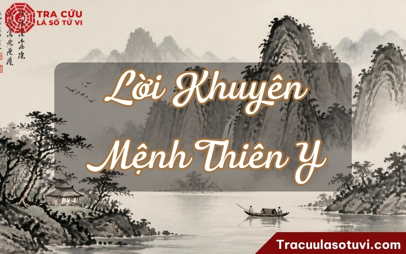Lời khuyên dành cho người có Thiên Y cung Mệnh Lời khuyên dành cho người có Thiên Y cung Mệnh