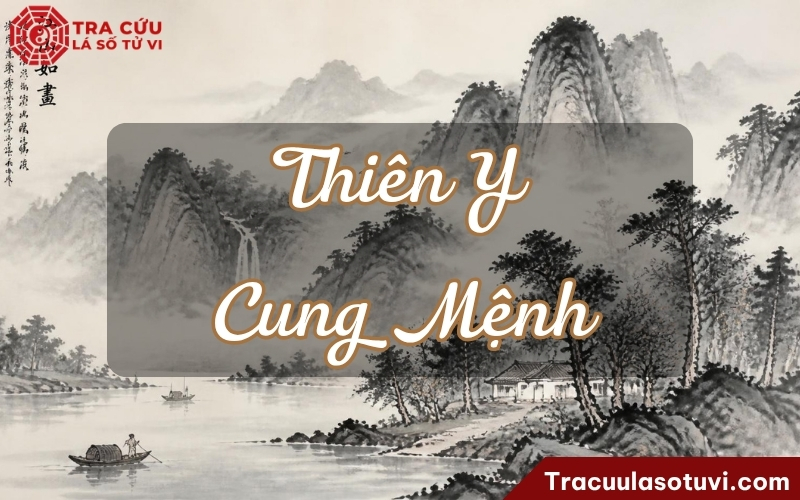 Thiên Y cung Mệnh là gì? Luận giải ý nghĩa Mệnh Thiên Y khi kết hợp với các sao trên lá số tử vi