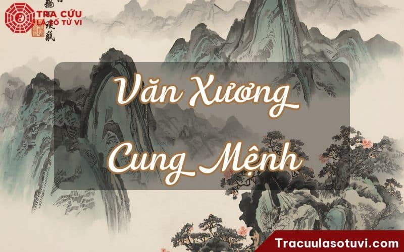 Văn Xương cung Mệnh là gì? Văn Xương cung Mệnh là gì?