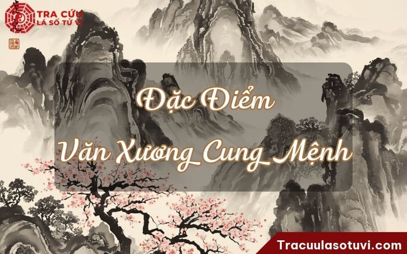 Đặc điểm nổi bật của người có Văn Xương cung Mệnh Đặc điểm nổi bật của người có Văn Xương cung Mệnh